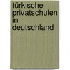 Türkische Privatschulen in Deutschland door Denise Roellig
