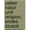 Ueber Natur und Religion, erstes Stueck door Heinrich Sander