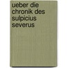 Ueber die Chronik des Sulpicius Severus door Bernays Jacob