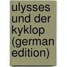 Ulysses Und Der Kyklop (German Edition) door Friedrick Becker Karl