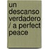 Un Descanso Verdadero / A Perfect Peace