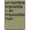 Un Hombre Imposible = An Impossible Man door Cathy Williams