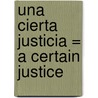 Una Cierta Justicia = A Certain Justice door P-D. James
