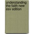 Understanding The Faith New Esv Edition
