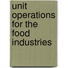 Unit Operations for the Food Industries by Wilbur A. Gould