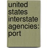 United States Interstate Agencies: Port by Books Llc