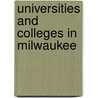 Universities and Colleges in Milwaukee door Books Llc