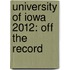University of Iowa 2012: Off the Record