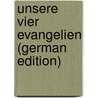 Unsere Vier Evangelien (German Edition) door Schwalb Moritz