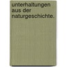 Unterhaltungen aus der Naturgeschichte. by Gottlieb Tobias Wilhelm
