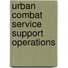 Urban Combat Service Support Operations door Steven L. Hartman
