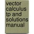 Vector Calculus Tp and Solutions Manual
