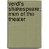 Verdi's Shakespeare: Men of the Theater