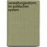 Verwaltungsreform im politischen System by Andreas Schmid