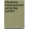 Vibrations Measurement Using Dsp System by Kamaljit Singh Bhatia