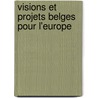 Visions Et Projets Belges Pour L'Europe by Genevieve Duchenne