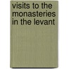 Visits to the Monasteries in the Levant door Jr Robert Curzon