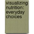 Visualizing Nutrition: Everyday Choices