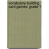 Vocabulary-Building Card Games: Grade 1 by Liane B. Onish