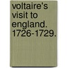 Voltaire's Visit to England. 1726-1729. by Archibald Ballantyne