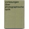 Vorlesungen über photographische Optik door Wilhelm Gleichen Alexander