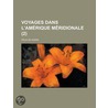 Voyages Dans L'Am Rique M Ridionale (2) by F. Lix de Azara