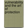 Vulnerability and the Art of Protection by Marybeth J. Macphee