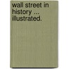 Wall Street in History ... Illustrated. door Mrs Martha J. Lamb