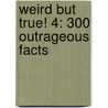Weird But True! 4: 300 Outrageous Facts door National Geographic Kids