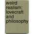 Weird Realism; Lovecraft and Philosophy