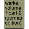 Werke, Volume 7,part 2 (German Edition) by Johann Goethe