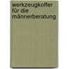 Werkzeugkoffer für die Männerberatung by Mark Jansen