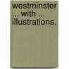 Westminster ... With ... illustrations. door Walter Besant
