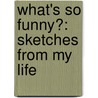What's So Funny?: Sketches from My Life door Lotte Goslar