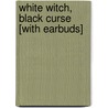 White Witch, Black Curse [With Earbuds] door Kim Harrison