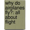 Why Do Airplanes Fly?: All About Flight by Rob Moore