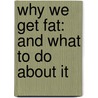 Why We Get Fat: And What to Do about It by Gary Taubes