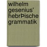 Wilhelm Gesenius' HebrÞische Grammatik by Gesenius Wilhelm