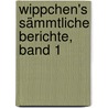 Wippchen's sämmtliche Berichte, Band 1 door Julius Stettenheim