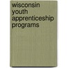 Wisconsin Youth Apprenticeship Programs door Ralph Karl