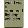 World War Ii Armoured Fighting Vehicles by Books Llc