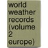 World Weather Records (Volume 2 Europe)