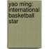 Yao Ming: International Basketball Star