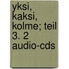 Yksi, Kaksi, Kolme; Teil 3. 2 Audio-cds door Senja Riekkinen-Gebbert