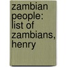 Zambian People: List of Zambians, Henry door Books Llc