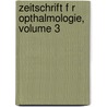 Zeitschrift F R Opthalmologie, Volume 3 door Onbekend