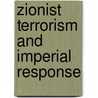 Zionist Terrorism and Imperial Response door Robert Lackner