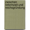 Zwischen Reformzeit und Reichsgründung door Heinz Stübig