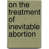 on the Treatment of Inevitable Abortion door John R. Haynes