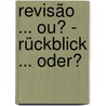 revisão ... ou? - Rückblick ... oder? door Mchuber Martin